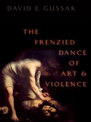 cover image of The Frenzied Dance of Art and Violence